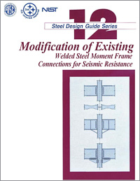 Design Guide 12: Modification of Existing Steel Welded Moment Frame Connections for Seismic Resistance - Print