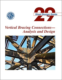 Design Guide 29: Vertical Bracing Connections--Analysis and Design