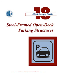 Design Guide 18: Steel-Framed Open-Deck Parking Structures - Print