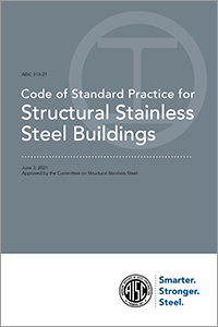 Code of Standard Practice for Structural Stainless Steel Buildings (AISC 313-21)